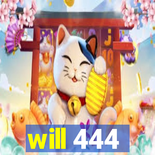 will 444